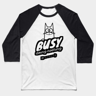 CAT Busy Doing Nothing. Cute, Baseball T-Shirt